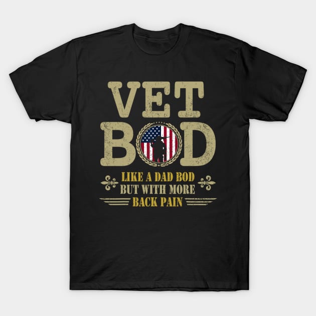 Vet Bod Like Dad Bod But With More Back Pain Veterans T-Shirt by urlowfur
